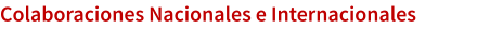 Colaboraciones Nacionales e Internacionales